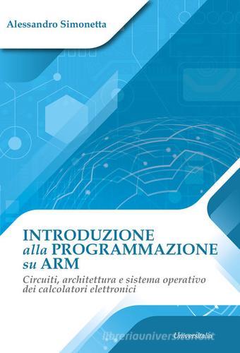 Copertina: Introduzione alla Programmazione su ARM Circuiti, architettura e sistema operativo dei calcolatori elettronici