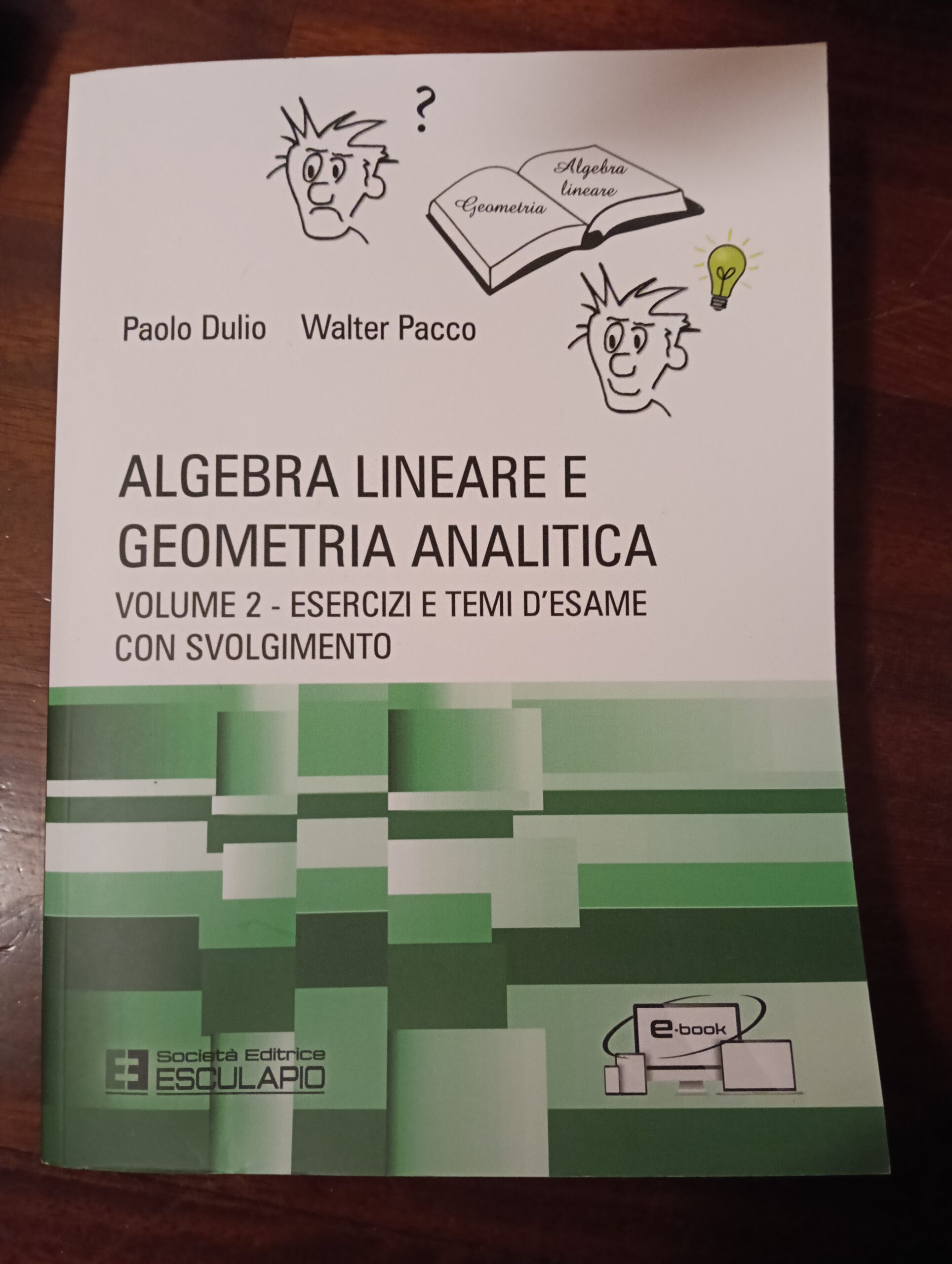 Algebra lineare e geometria analitica, volume 2 - esercizi e temi d'esame con svolgimento